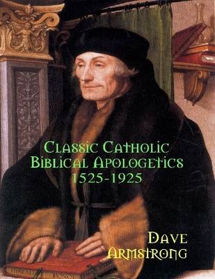 Book cover for Classic Catholic Biblical Apologetics: 1525-1925