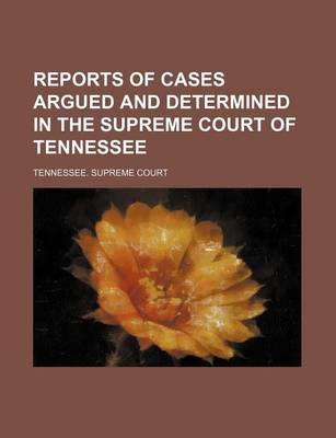 Book cover for Reports of Cases Argued and Determined in the Supreme Court of Tennessee Volume 128