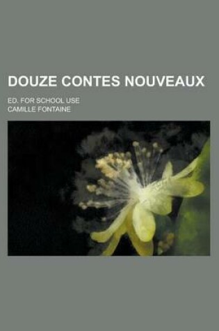 Cover of Douze Contes Nouveaux; Ed. for School Use