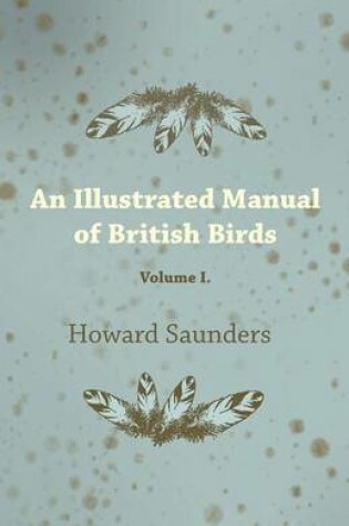 Cover of An Illustrated Manual Of British Birds - Volume I.