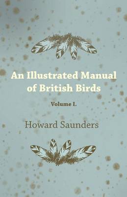 Book cover for An Illustrated Manual Of British Birds - Volume I.