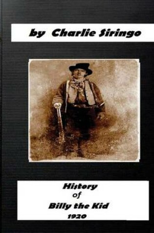 Cover of History of "Billy the Kid," (1920) by Charlie Siringo (Original Version)