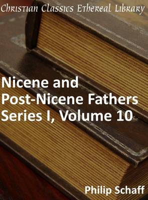 Book cover for Nicene and Post-Nicene Fathers, Series 1, Volume 10