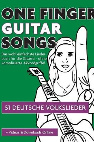 Cover of One Finger Guitar Songs - 51 deutsche Volkslieder + Videos & Downloads Online