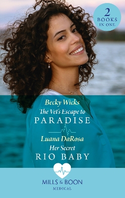 Book cover for The Vet's Escape To Paradise / Her Secret Rio Baby