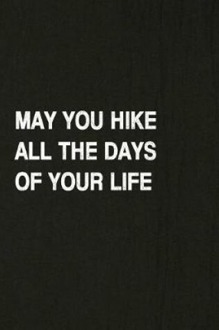 Cover of May You Hike All the Days of Your Life