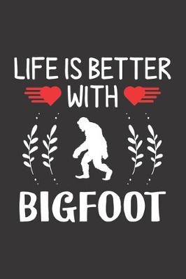 Book cover for Life Is Better With Bigfoot