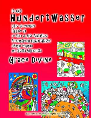 Book cover for Io Amo Hundertwasser Libro da colorare Ispirato da lo stile di Arte Fantastica Friedensreich Hundertwasser disegni originali per artista surrealista Grace Divine