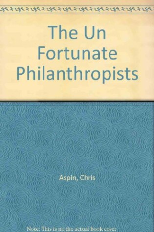 Cover of The Un Fortunate Philanthropists