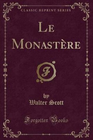 Cover of Le Monastère (Classic Reprint)