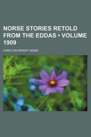 Cover of Norse Stories Retold from the Eddas (Volume 1909)