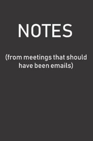 Cover of NOTES (from meetings that should have been emails)