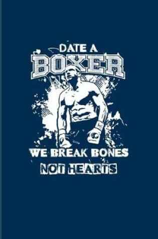 Cover of Date A Boxer We Break Bones Not Hearts