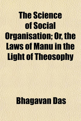 Book cover for The Science of Social Organisation; Or, the Laws of Manu in the Light of Theosophy