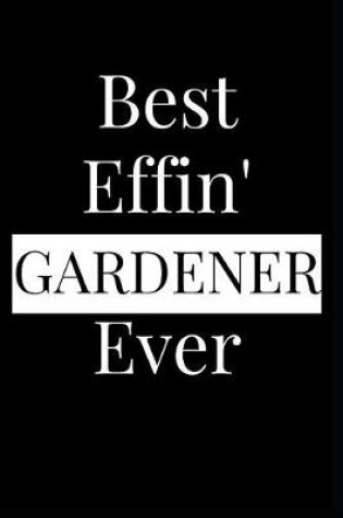 Cover of Best Effin' Gardener Ever