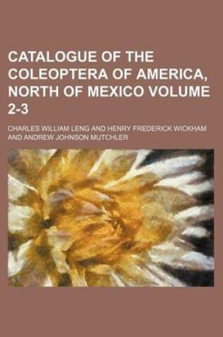 Cover of Catalogue of the Coleoptera of America, North of Mexico Volume 2-3