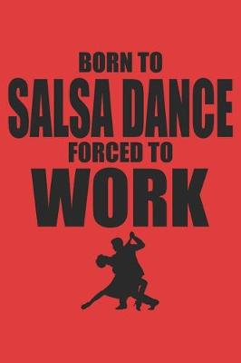 Book cover for Born to salsa dance forced to work