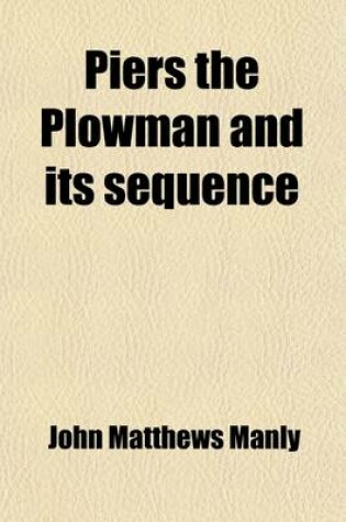 Cover of Piers the Plowman and Its Sequence; Contributed to the Cambridge History of English Literature