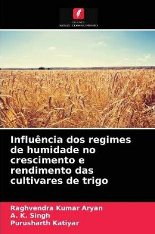 Cover of Influência dos regimes de humidade no crescimento e rendimento das cultivares de trigo