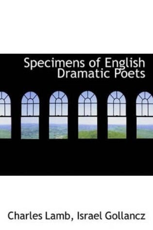 Cover of Specimens of English Dramatic Poets