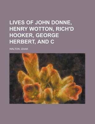 Book cover for Lives of John Donne, Henry Wotton, Rich'd Hooker, George Herbert, and C