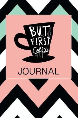 Book cover for But First Coffee Journal