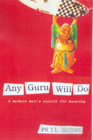 Cover of Any Guru Will Do: A Modern Man's Search For Meaning