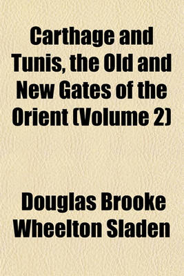 Book cover for Carthage and Tunis, the Old and New Gates of the Orient (Volume 2)