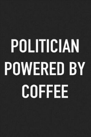 Cover of Politician Powered by Coffee