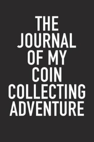 Cover of The Journal of My Coin Collecting Adventure