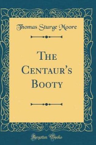 Cover of The Centaur's Booty (Classic Reprint)