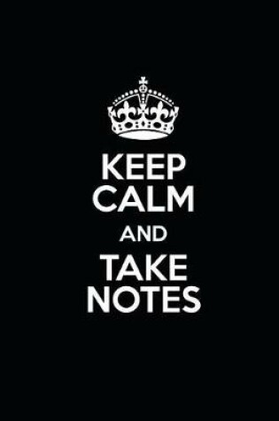 Cover of Keep Calm and Take Notes