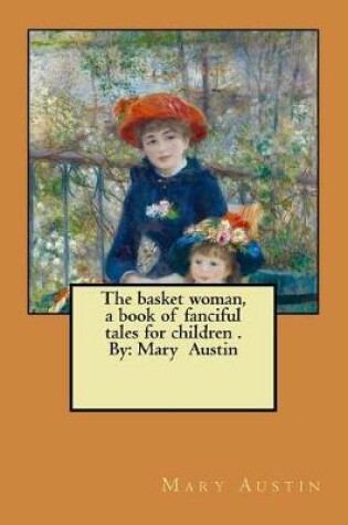 Cover of The basket woman, a book of fanciful tales for children . By