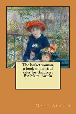 Book cover for The basket woman, a book of fanciful tales for children . By
