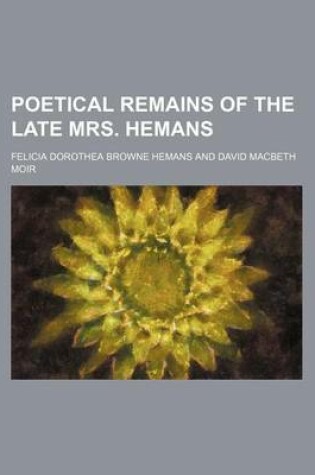 Cover of Poetical Remains of the Late Mrs. Hemans