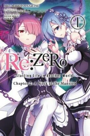 Cover of Re:ZERO -Starting Life in Another World-, Chapter 2: A Week at the Mansion, Vol. 1 (manga)