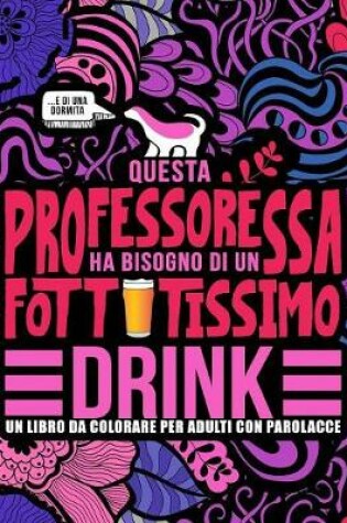 Cover of Questa professoressa ha bisogno di un fottutissimo drink