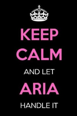 Cover of Keep Calm and Let Aria Handle It