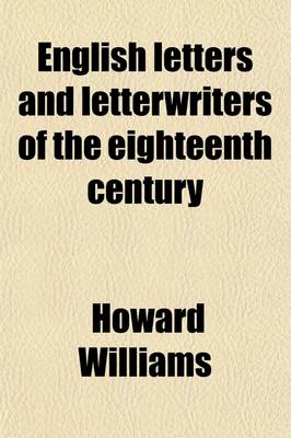 Book cover for English Letters and Letterwriters of the Eighteenth Century; With Explanatory Notes