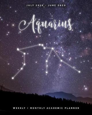 Book cover for Aquarius July 2019 - June 2020 Weekly + Monthly Academic Planner