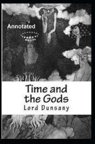 Cover of Time and the Gods Annotated