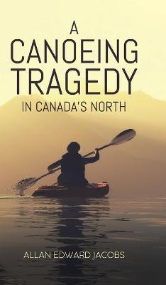 Book cover for A Canoeing Tragedy in Canada's North