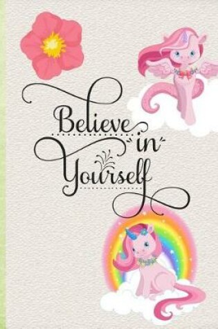 Cover of Believe In Yourself Unicorn 8.5 x 11 150 Pages College Ruled Journal Notebook