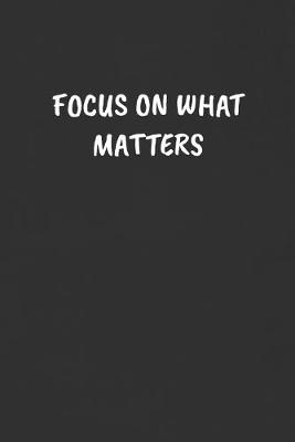 Book cover for Focus on What Matters