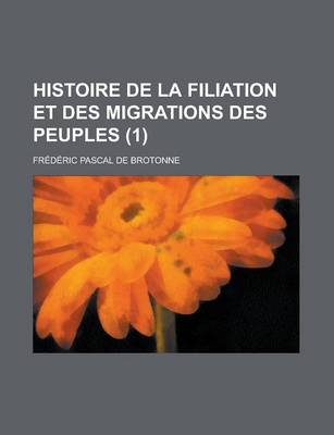 Book cover for Histoire de La Filiation Et Des Migrations Des Peuples (1)