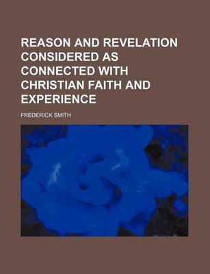 Book cover for Reason and Revelation Considered as Connected with Christian Faith and Experience