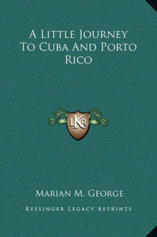 Cover of A Little Journey to Cuba and Porto Rico