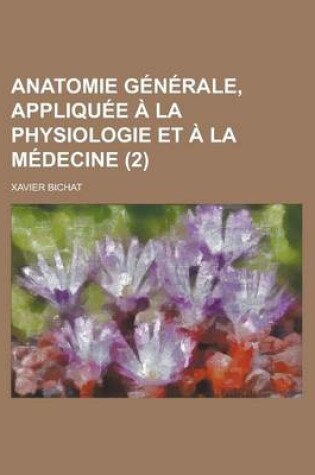 Cover of Anatomie Generale, Appliquee a la Physiologie Et a la Medecine (2)