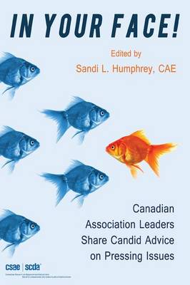 Cover of In Your Face! Canadian Association Leaders Share Candid Advice on Pressing Issues