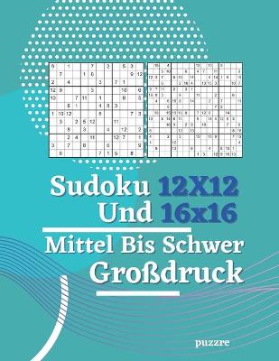 Book cover for Sudoku 12x12 und 16x16 Mittel Bis Schwer Großdruck